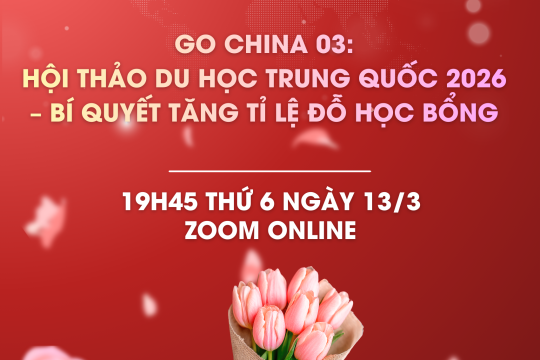 Go China 03: Hội thảo Du học Trung Quốc 2026 – Bí quyết tăng tỉ lệ đỗ học bổng